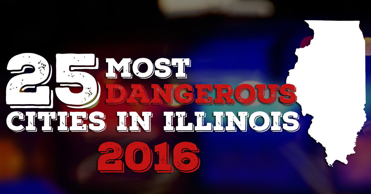 25 most dangerous cities in Illinois - 2016